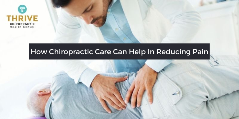 How Chiropractic Care Can Help In Reducing Pain